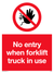 No entry when forklift truck in use Prohibition Sign